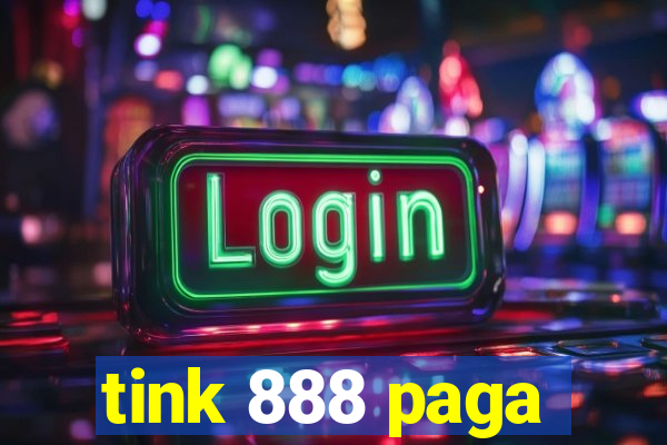 tink 888 paga